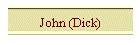 John (Dick)